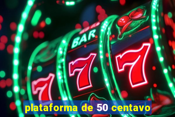 plataforma de 50 centavo